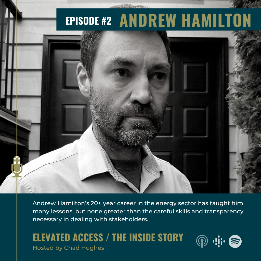 E2 Andrew Hamilton’s 20+ year career in the energy sector has taught him many lessons, but none greater than the careful skills and transparency necessary in dealing with stakeholders. And he says “The easiest way to be consistent is to be honest.”