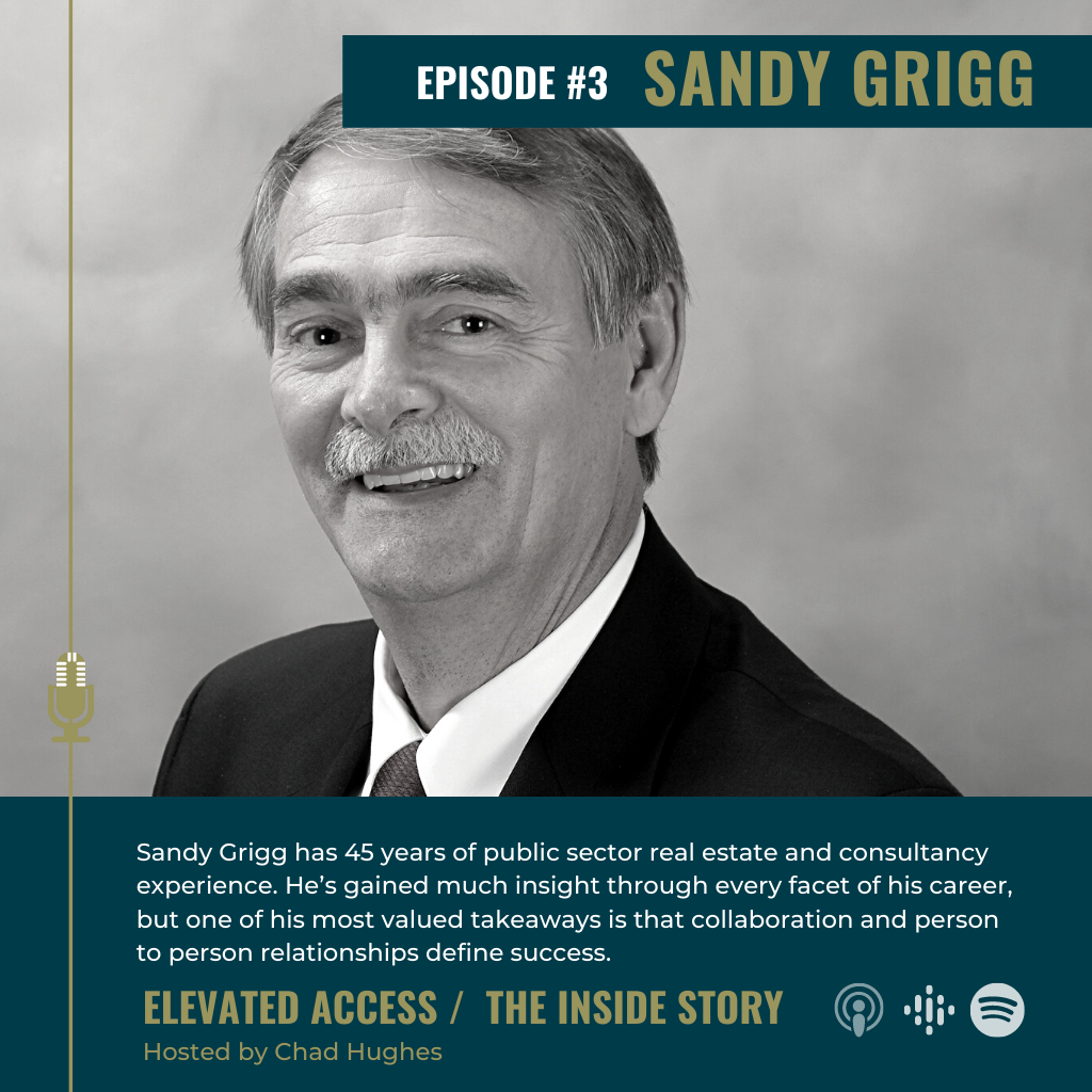 E3 Sandy Grigg has 45-years of public sector real estate and consultancy experience. He’s gained much insight through every facet of his career, but one of his most valued takeaways is that collaboration and person to person relationships define success.